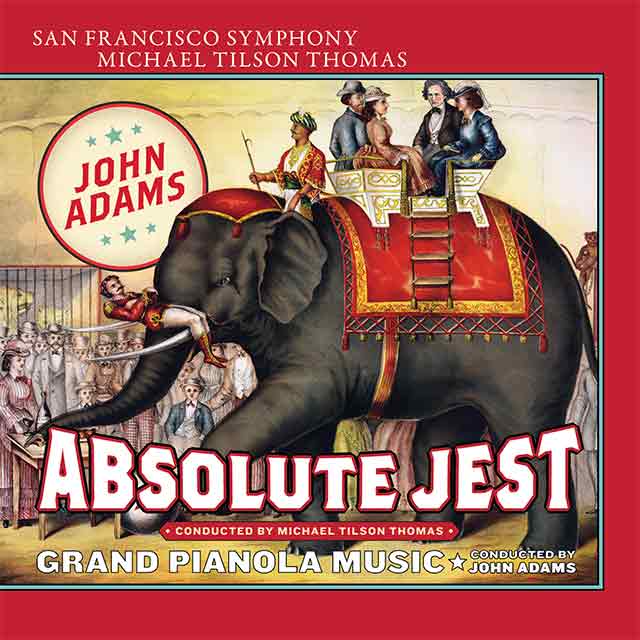 Adams: Absolute Jest & Grand Pianola Music (2015)